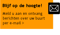 Blijf op de hoogte! Meld u aan en ontvang berichten over uw buurt per e-mail.